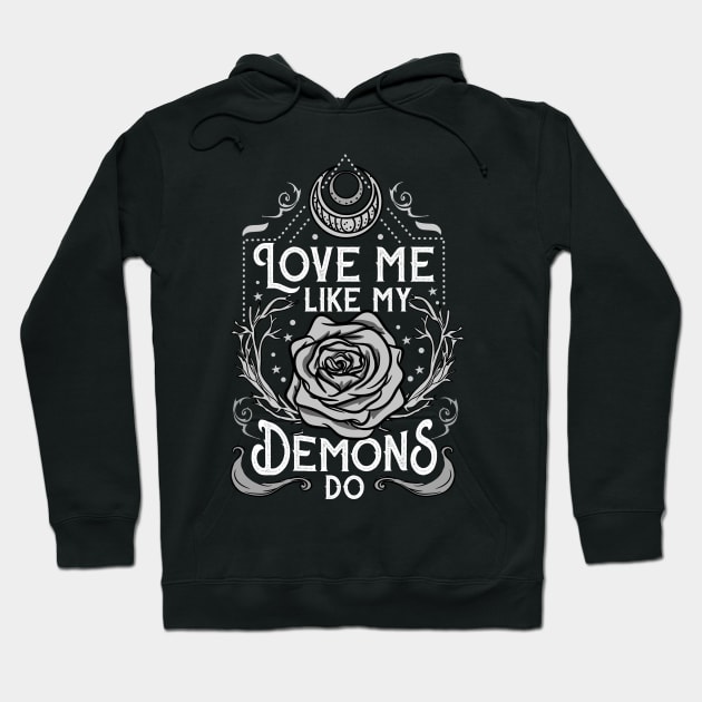 Love Me Like My Demons Do - Witchcraft Spells Witch Hoodie by biNutz